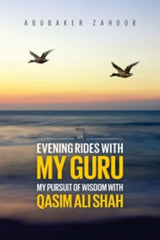 Evening Rides with my Guru My Pursuit of Wisdom with Qasim Ali Shah