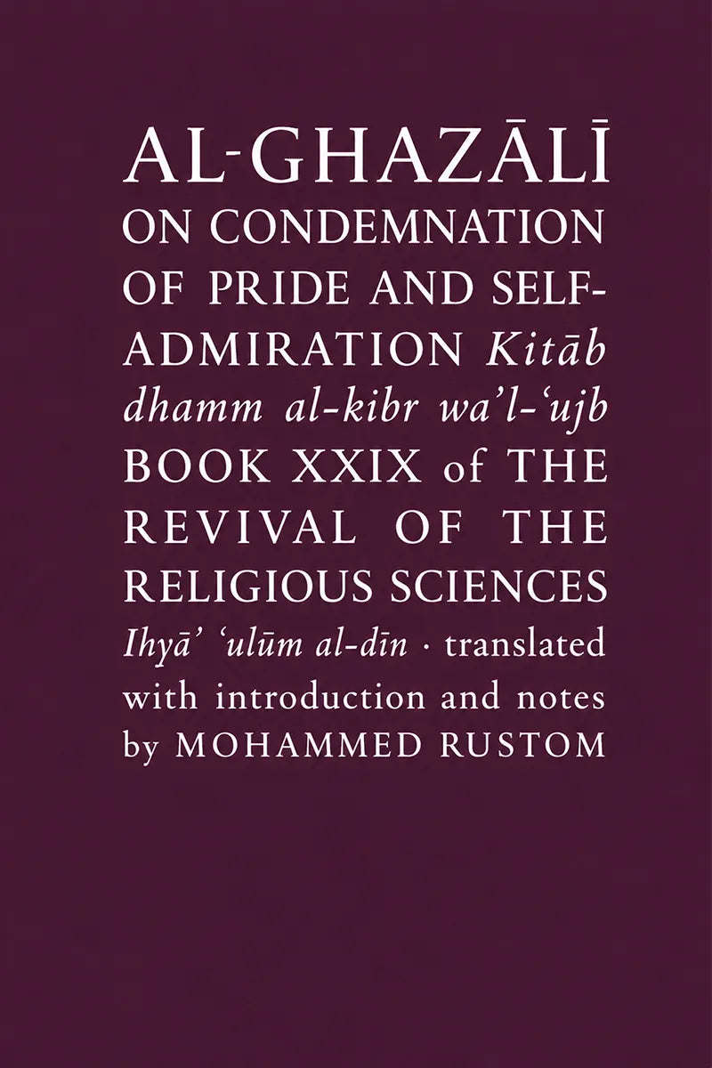 A book cover with a dark plum background and white serif text reading 'AL-GHAZALI ON CONDEMNATION OF PRIDE AND SELF-ADMINISTRATION Kitab dhamm al-kibr wa'l-ujb BOOK XXIX OF THE REVIVAL OF THE RELIGIOUS SCIENCES Ihyá ’ul’am al-d’in — translated with introduction and notes by MOHAMMED RUSTOM'.