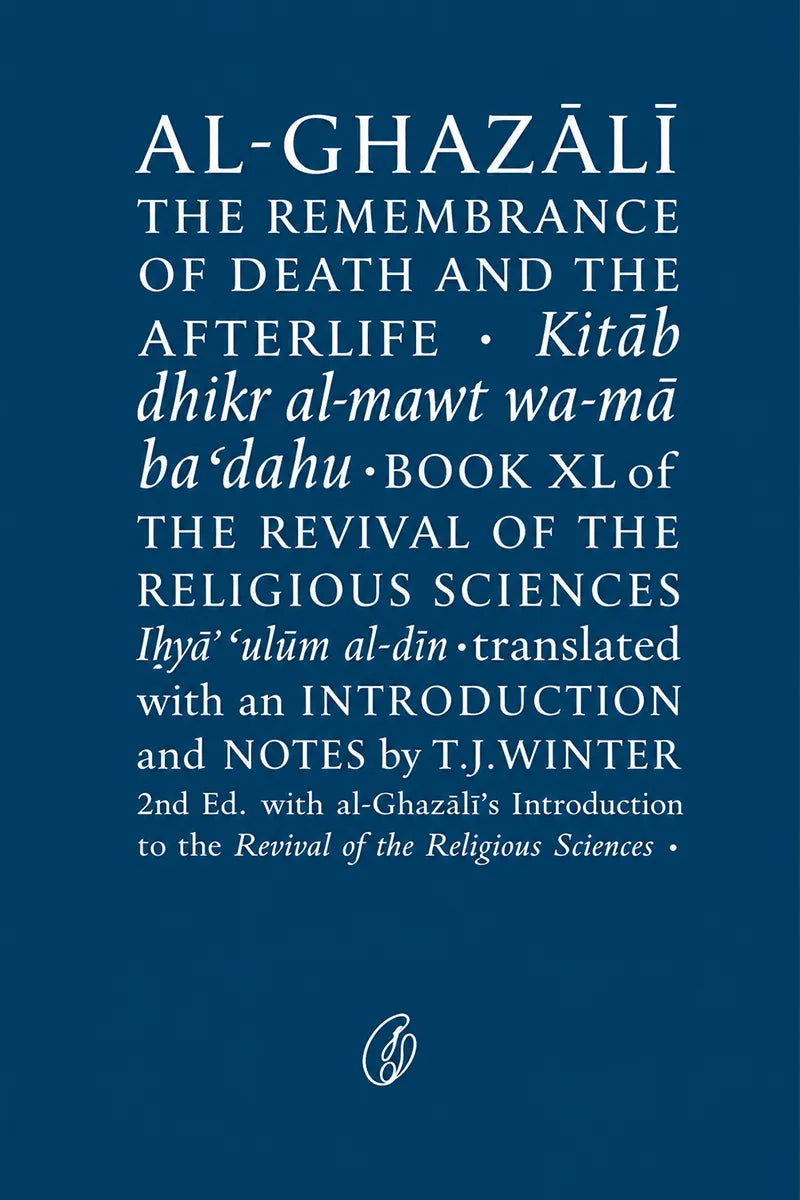 Book cover for 'Al-Ghazalā: The Remembrance of Death and the Afterlife' with white text on a dark blue background, including English title text, Arabic script, and publisher branding at the bottom.
