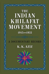 The Indian Khilafat Movement 1915-1933