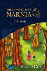 The Silver Chair: the Chronicles Of Narnia (Book 6) by C. S. Lewis