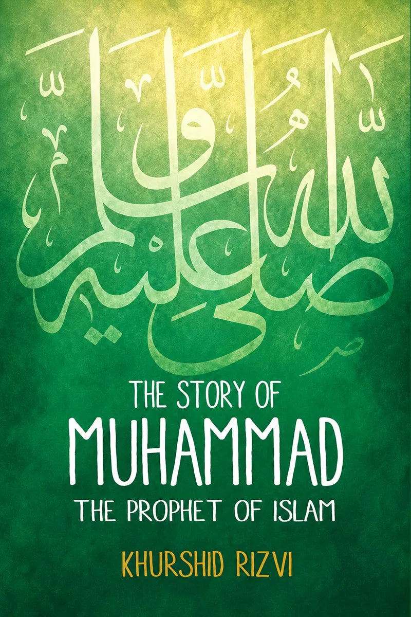 Book cover for 'The Story of Muhammad: The Prophet of Islam' by Khurshid Rizvi, featuring white Arabic calligraphy and text on a textured green background.