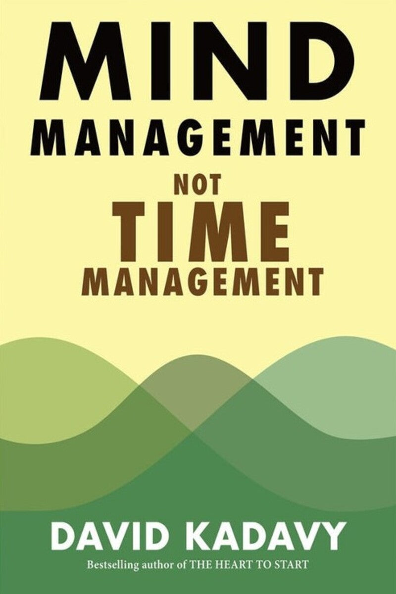 Mind Management, Not Time Management