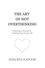 The Art of Not Overthinking