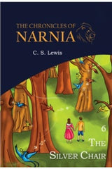 The Silver Chair: the Chronicles Of Narnia (Book 6)