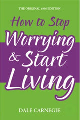 How To Stop Worrying & Start Living