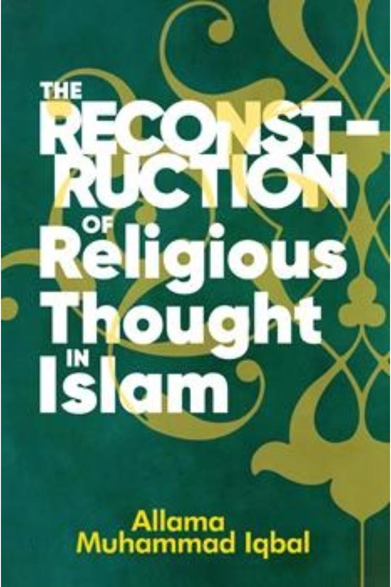 The Reconstruction of Religious Thought In Islam