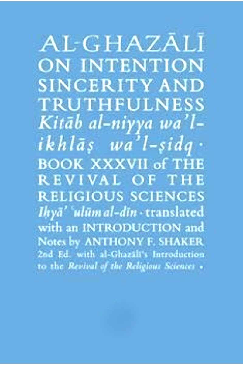 Al-Ghazali On Intention, Sincerity and Truthfulness