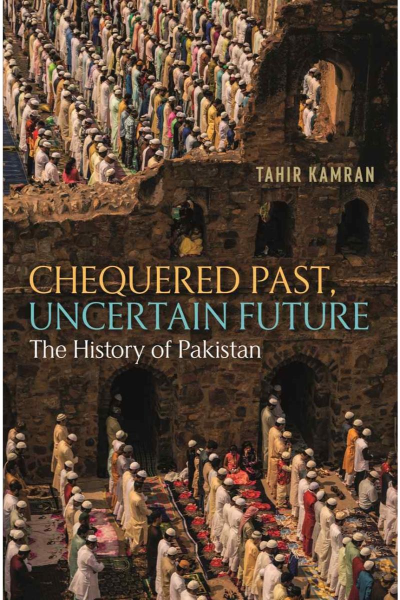 Chequered Past, Uncertain Future: the History of Pakistan