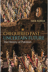 Chequered Past, Uncertain Future: the History of Pakistan