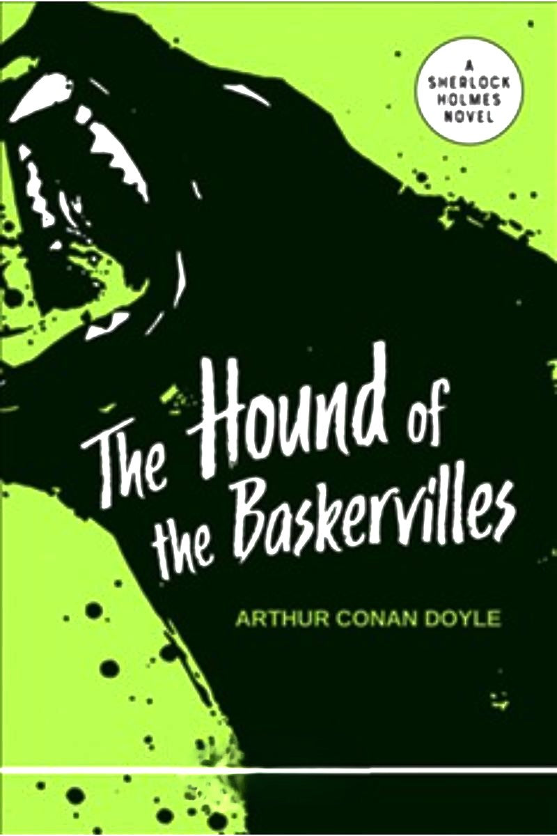 The Hound Of the Baskervilles: a Sherlock Holmes Novel