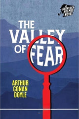 The Valley Of Fear: a Sherlock Holmes Novel