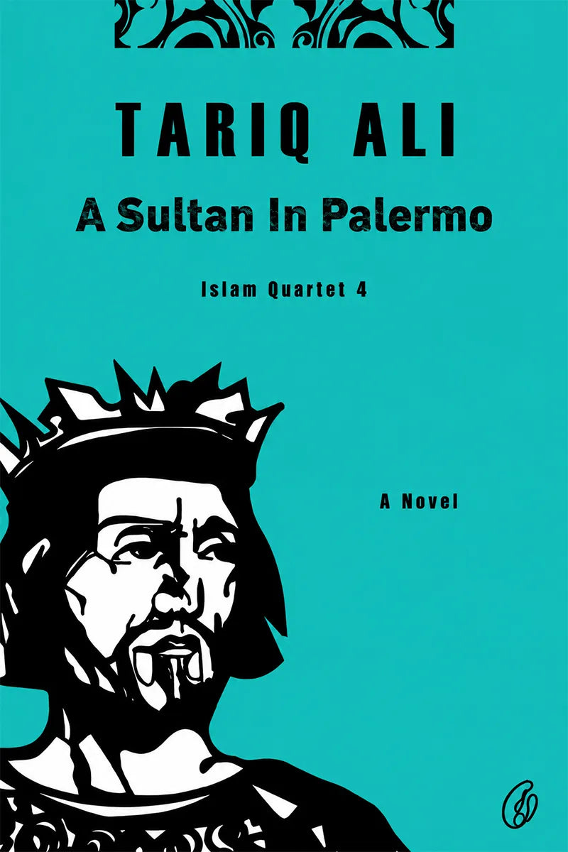 Book cover for 'A Sultan In Palermo' by Tariq Ali, featuring a bold turquoise background with black text and a stylized black-and-white illustration of a crowned figure at the bottom.