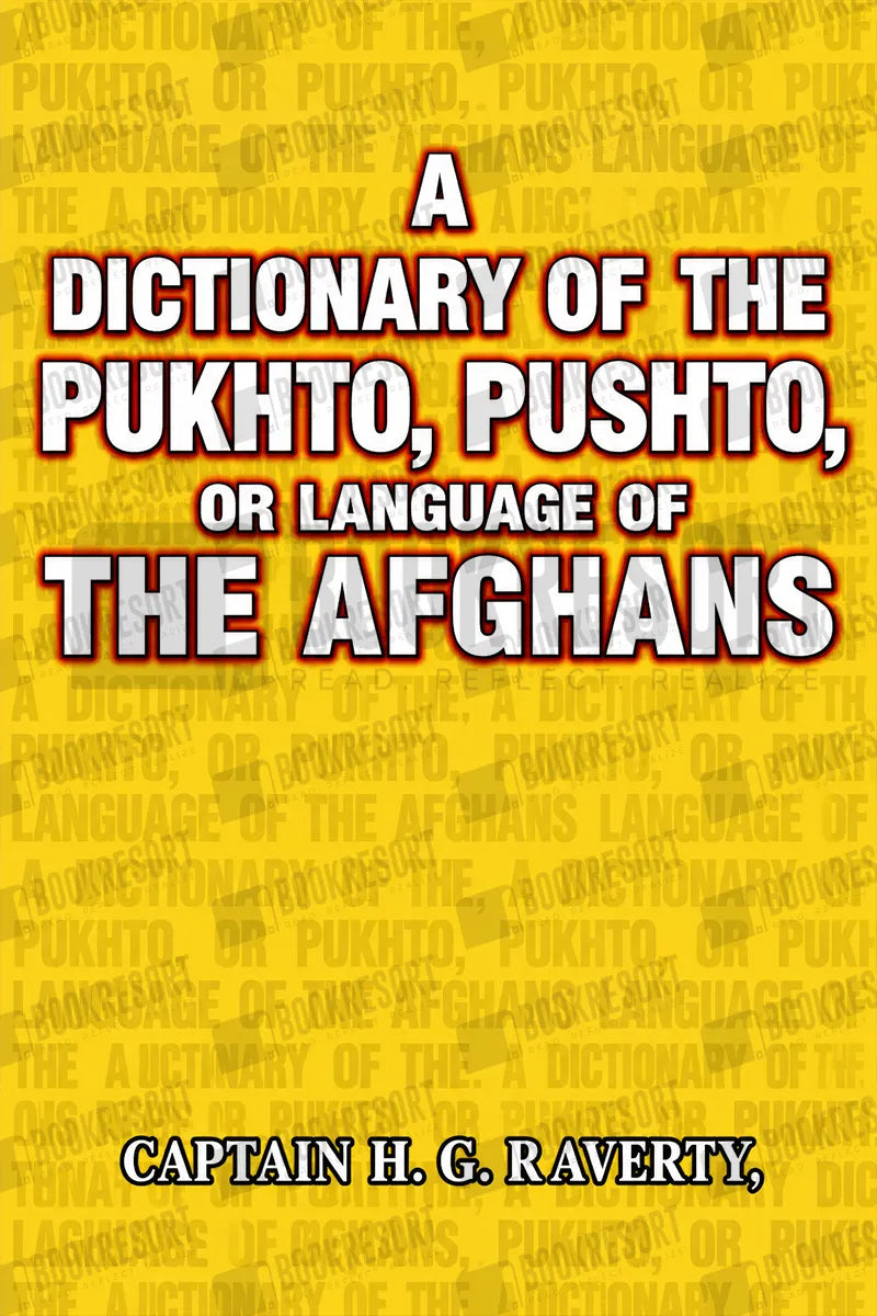 Dictionary Of Pukhto, Pushto, or Language Of Afghans Captain Raverty