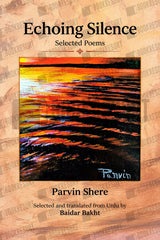 Echoing Silence (Selected Poems) Parvin shere
