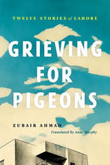 Book cover for 'Grieving for Pigeons' by Zubair Ahmad, translated by Anne Murphy. The cover features a teal and cream sky background with stylized clouds, large white title text, and a partial gray building at the bottom.