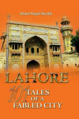 Lahore: 101 Tales Of A Fabled City