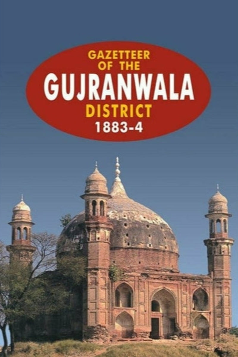 Gazetteer Of The Gujranwala Distt.1883-4