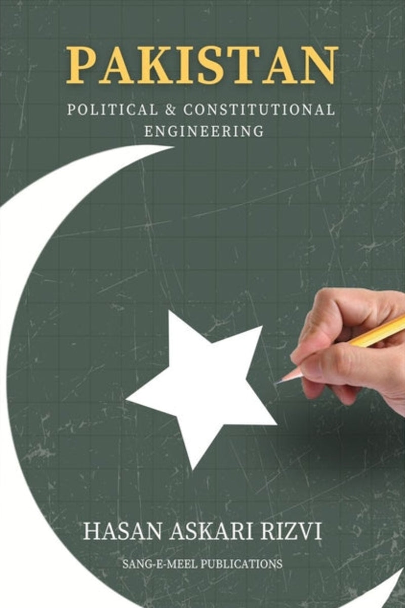 Pakistan: Political &amp; Constitutional Engineering
