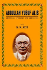 Abdullah Yusuf Ali’s Lectures, Speeches And Addresses