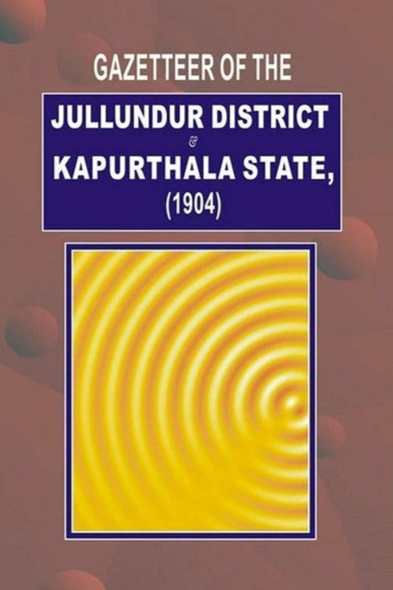 Gazetteer Of Jullundur Distt.& Kapurthala 1904