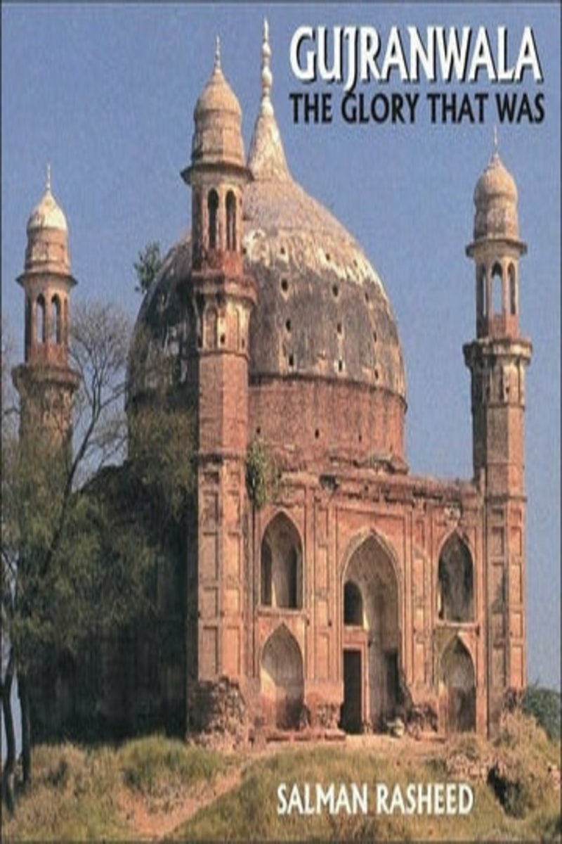 Gujranwala The Glory That Was