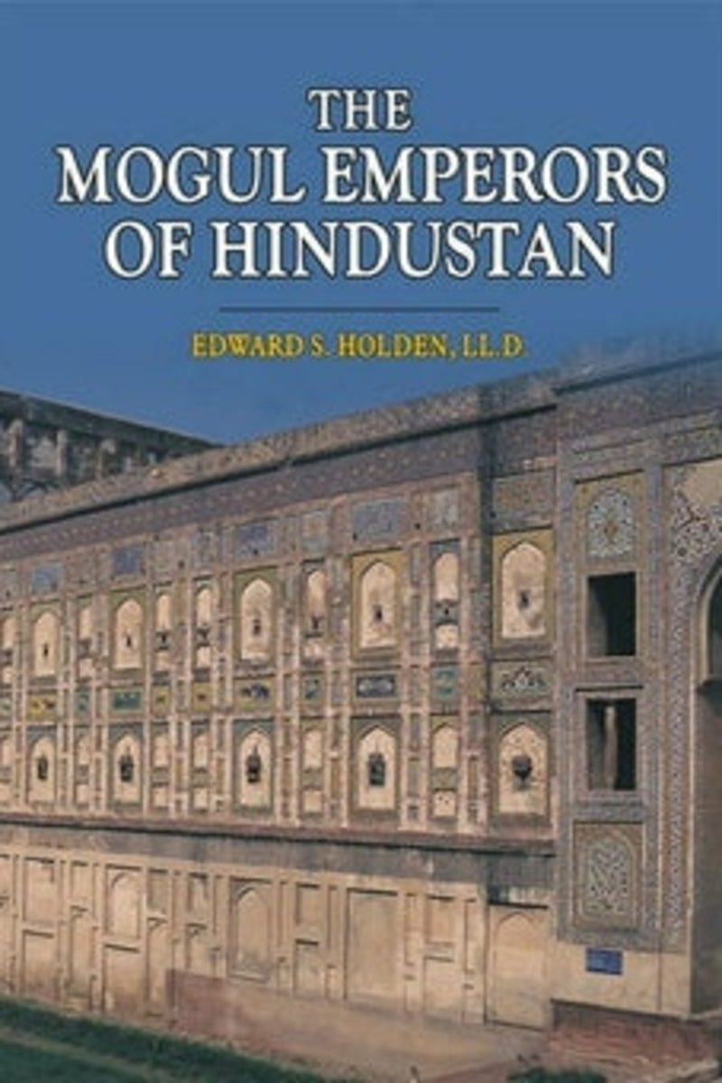 The Mogul Emperors Of Hindustan