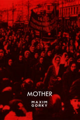 Book cover for 'MOTHER' by Maxim Gorky, featuring a monochrome red-toned historical crowd scene with the title and author name in white text at the bottom.
