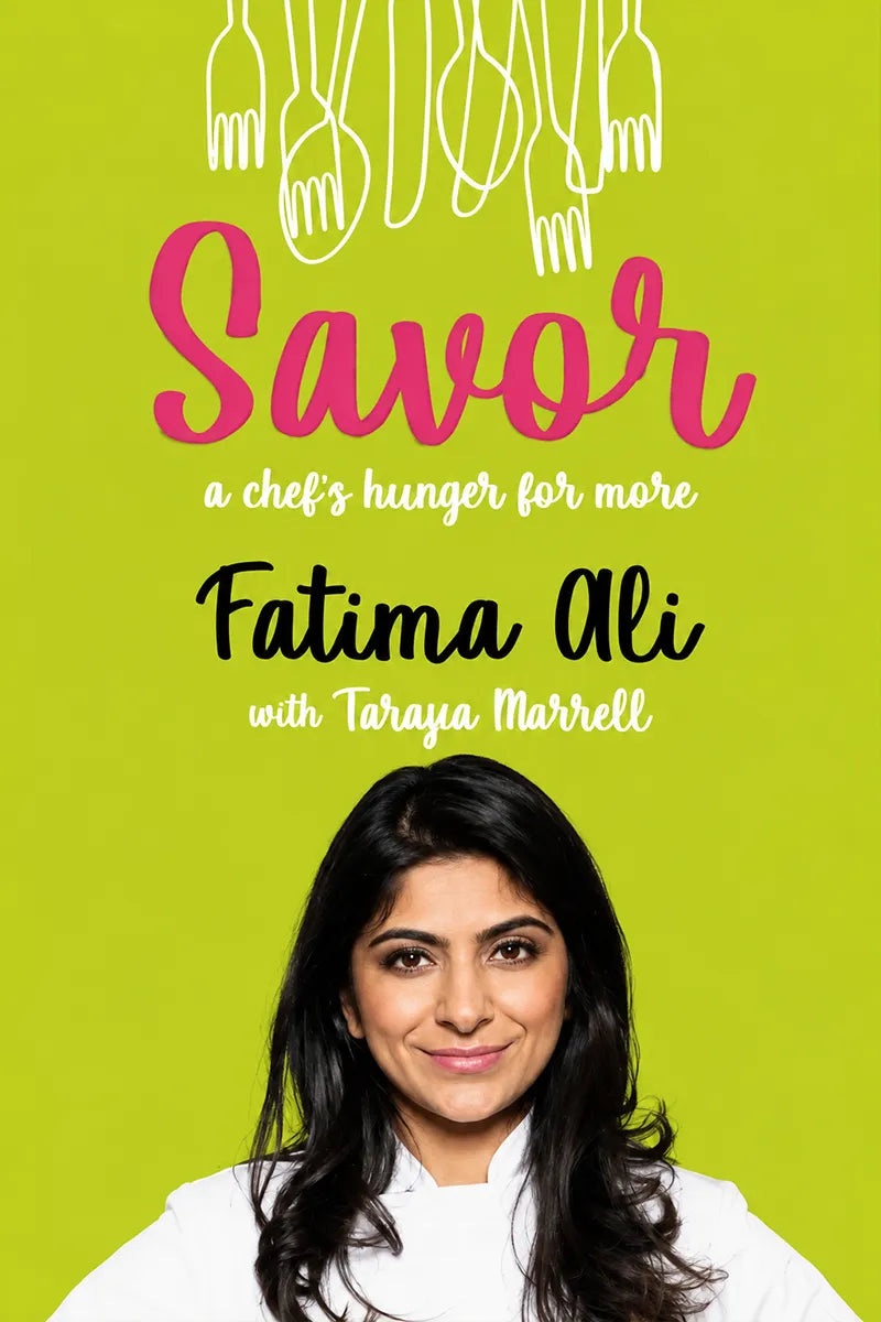 Savor: a Chef's Hunger For More by Fatima Ali