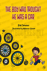 The Boy Who Thought He Was a Car by Bilal Tanweer
