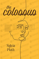 Book cover for 'The Colossus' by Sylvia Plath, featuring a warm yellow background with black typography and a minimalist line drawing of a face.