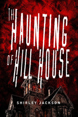 Book cover for 'The Haunting of Hill House' by Shirley Jackson, featuring a dark gothic house at the bottom against a textured red background with large distressed white title text.
