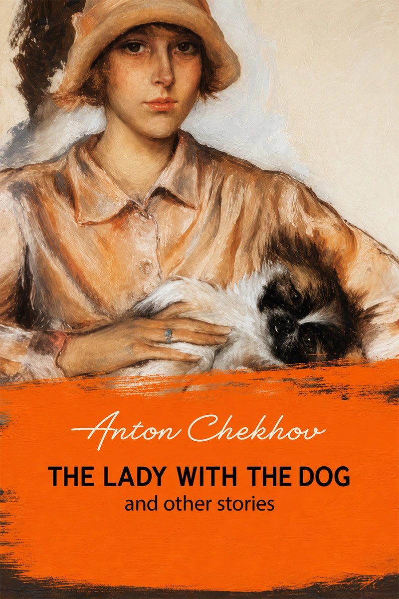 Book cover for Anton Chekhov's 'The Lady with the Dog and other stories', featuring a painted portrait of a woman in a hat holding a black-and-white dog, with an orange title band at the bottom.