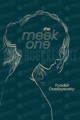 Book cover for 'The Meek One' by Fyodor Dostoyevsky, featuring a dark teal background with a minimalist gold line-art illustration of a woman's profile and hair, with the title and author name in gold text.