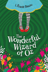 Book cover for 'The Wonderful Wizard of Oz' by L. Frank Baum, featuring a whimsical illustration of a child's legs in black-and-white striped tights and red shoes beneath a blue skirt, set against a swirling green background with flowers along the bottom.