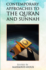 Contemporary Approaches to The Quran and Sunnah