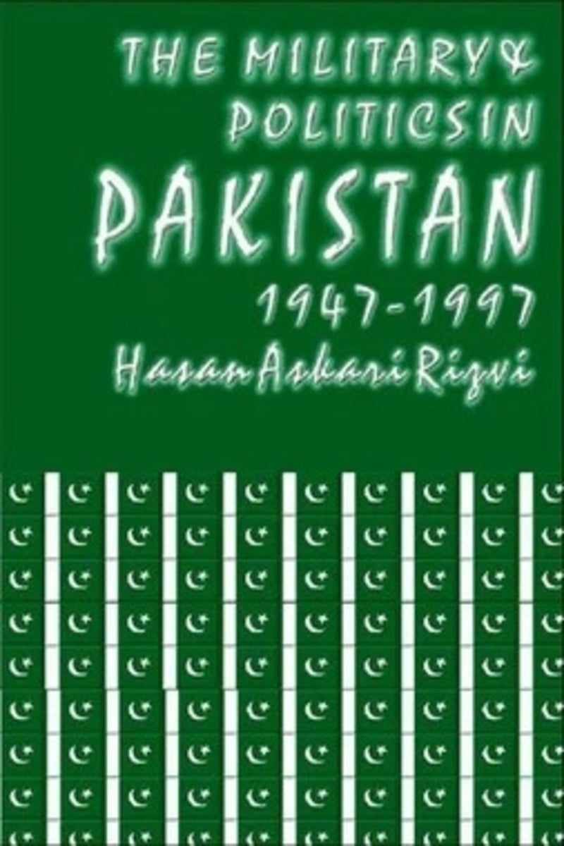 The Military & Politics In Pakistan 1947-1997