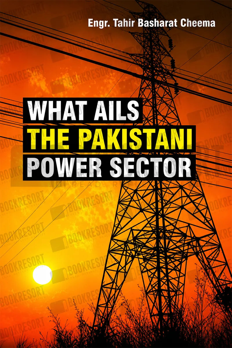 Book cover for 'What Ails the Pakistani Power Sector' by Engr. Tahir Basharat Cheema, featuring a silhouetted electricity pylon against an orange sunset background with the title in bold text.