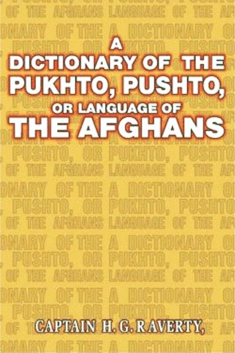 Dictionary Of Pukhto, Pushto, or Language Of Afghans